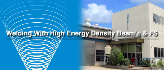 さくらい工業株式会社:Welding With High Energy Density Beam's & FS